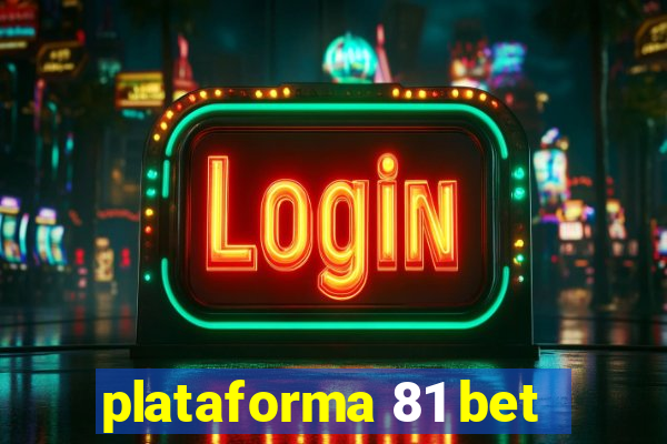 plataforma 81 bet